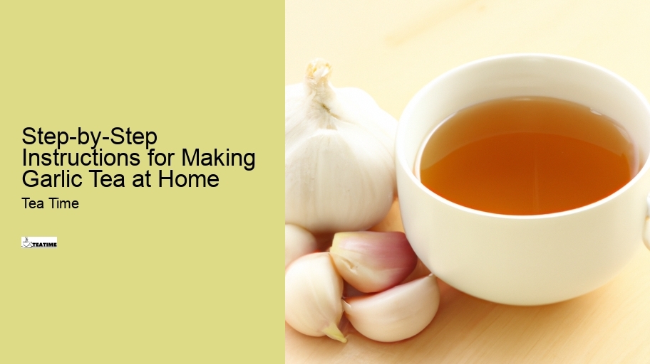 Step-by-Step Instructions for Making Garlic Tea at Home